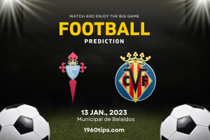 Celta vs Villarreal Prediction, Betting Tip & Match Preview